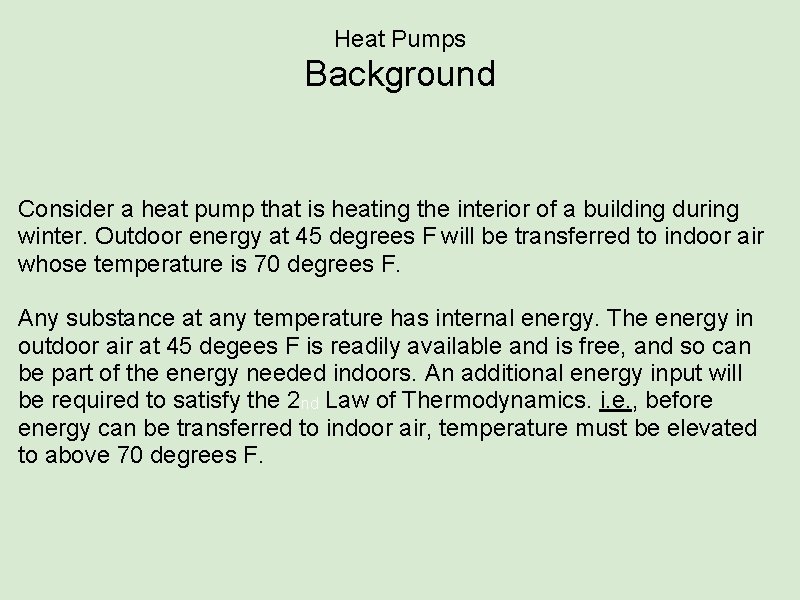 Heat Pumps Background Consider a heat pump that is heating the interior of a