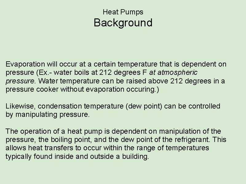 Heat Pumps Background Evaporation will occur at a certain temperature that is dependent on