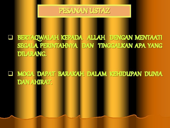 PESANAN USTAZ q BERTAQWALAH KEPADA ALLAH DENGAN MENTAATI SEGALA PERINTAHNYA DAN TINGGALKAN APA YANG