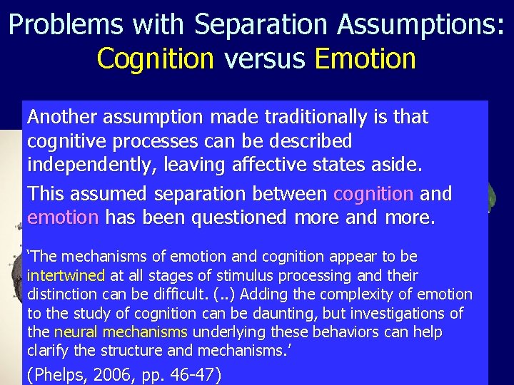 Problems with Separation Assumptions: Cognition versus Emotion Another assumption made traditionally is that cognitive