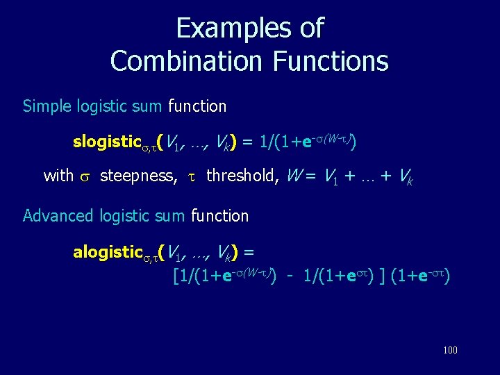 Examples of Combination Functions Simple logistic sum function slogistic , (V 1, …, Vk)