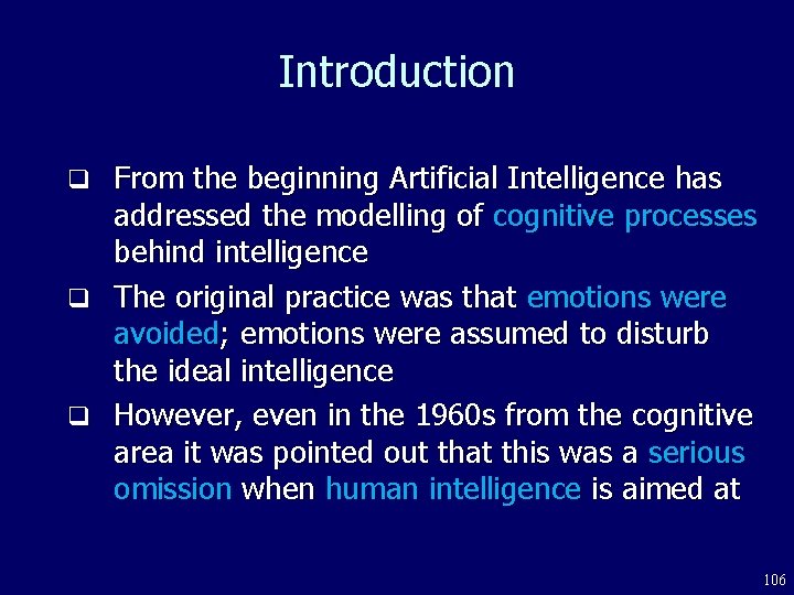 Introduction From the beginning Artificial Intelligence has addressed the modelling of cognitive processes behind