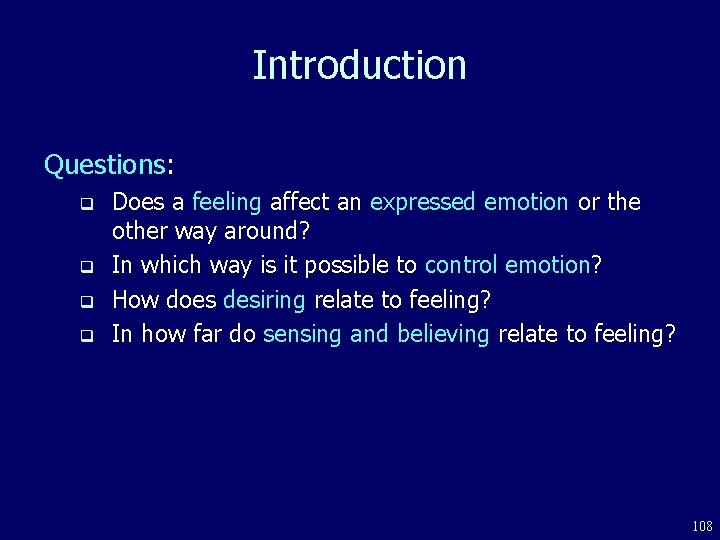 Introduction Questions: q q Does a feeling affect an expressed emotion or the other