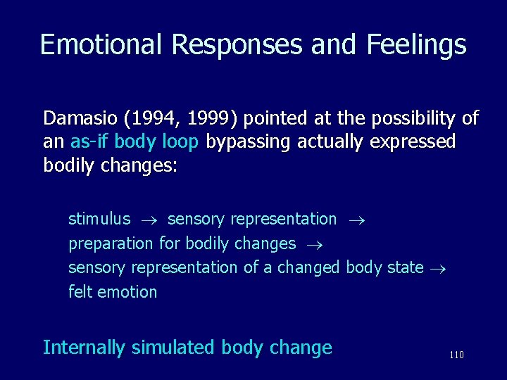 Emotional Responses and Feelings Damasio (1994, 1999) pointed at the possibility of an as-if