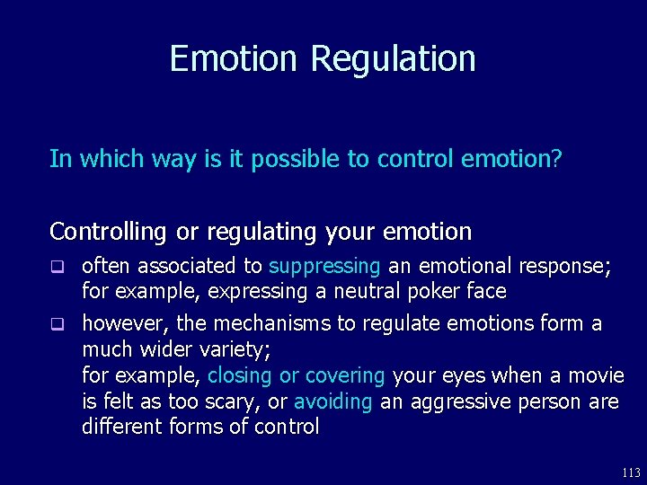 Emotion Regulation In which way is it possible to control emotion? Controlling or regulating