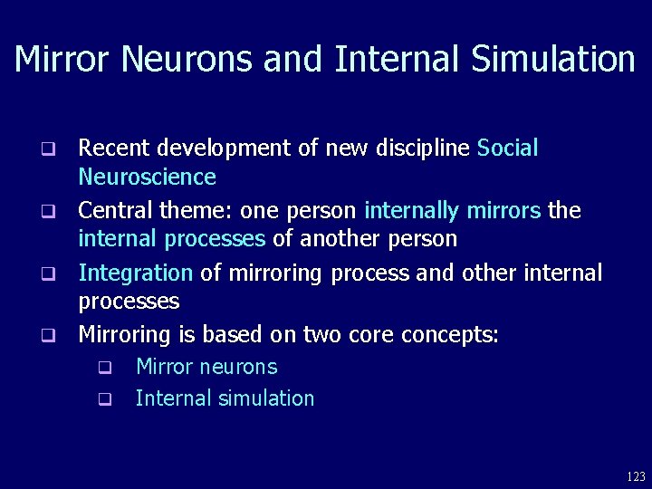 Mirror Neurons and Internal Simulation Recent development of new discipline Social Neuroscience q Central