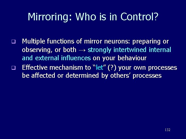 Mirroring: Who is in Control? Multiple functions of mirror neurons: preparing or observing, or