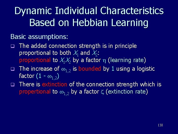 Dynamic Individual Characteristics Based on Hebbian Learning Basic assumptions: The added connection strength is