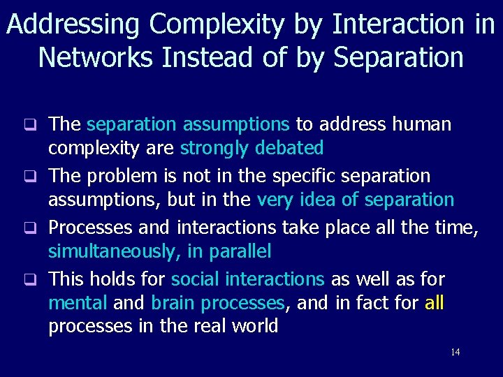 Addressing Complexity by Interaction in Networks Instead of by Separation q q The separation