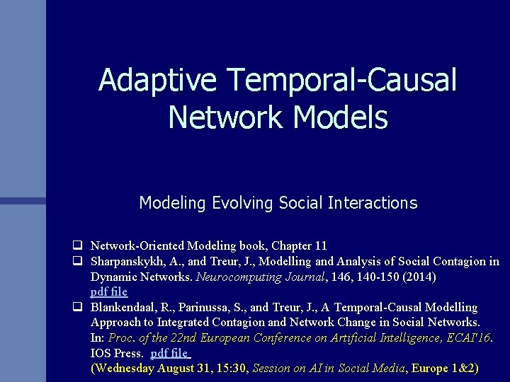 Adaptive Temporal-Causal Network Models Modeling Evolving Social Interactions q Network-Oriented Modeling book, Chapter 11