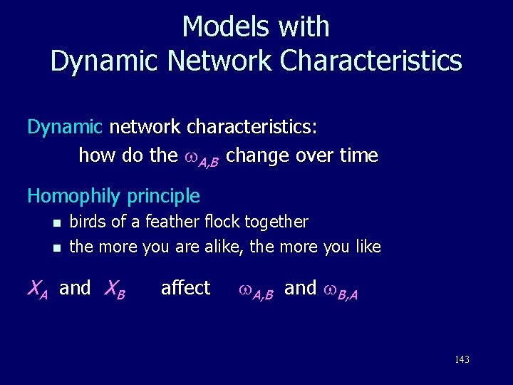 Models with Dynamic Network Characteristics Dynamic network characteristics: how do the A, B change