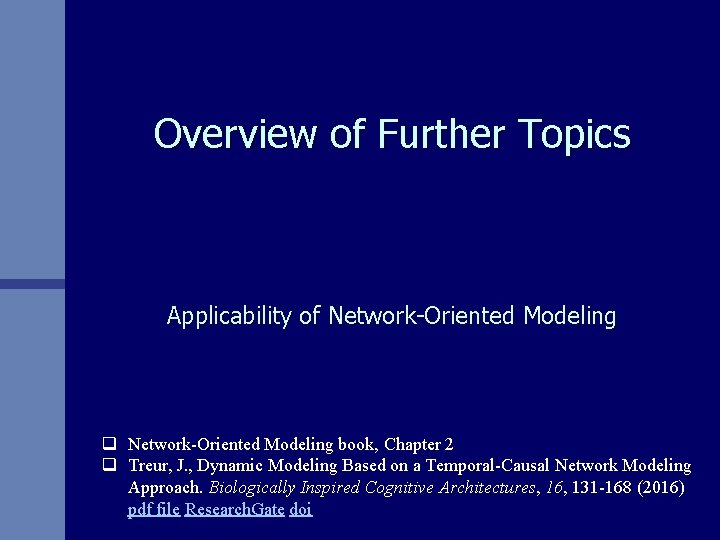 Overview of Further Topics Applicability of Network-Oriented Modeling q Network-Oriented Modeling book, Chapter 2