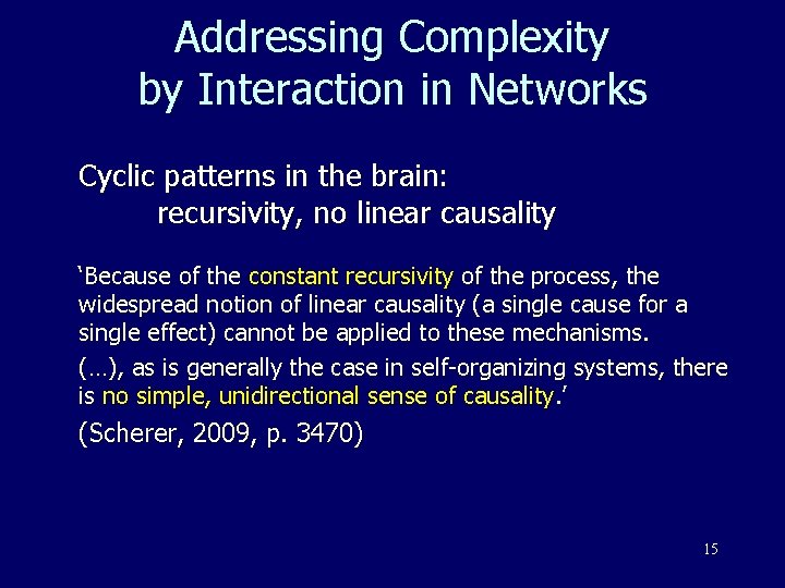 Addressing Complexity by Interaction in Networks Cyclic patterns in the brain: recursivity, no linear