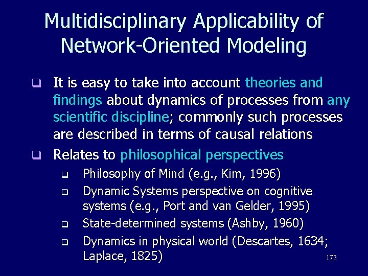 Multidisciplinary Applicability of Network-Oriented Modeling It is easy to take into account theories and