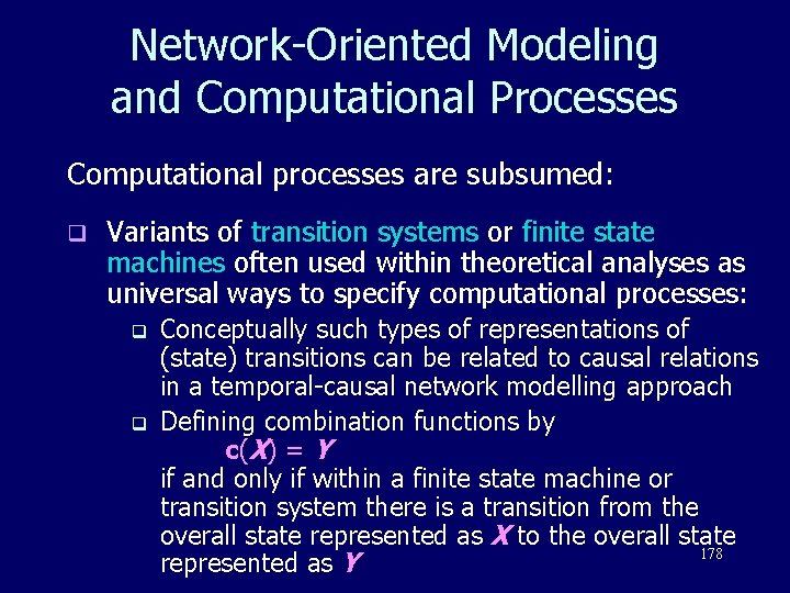 Network-Oriented Modeling and Computational Processes Computational processes are subsumed: q Variants of transition systems