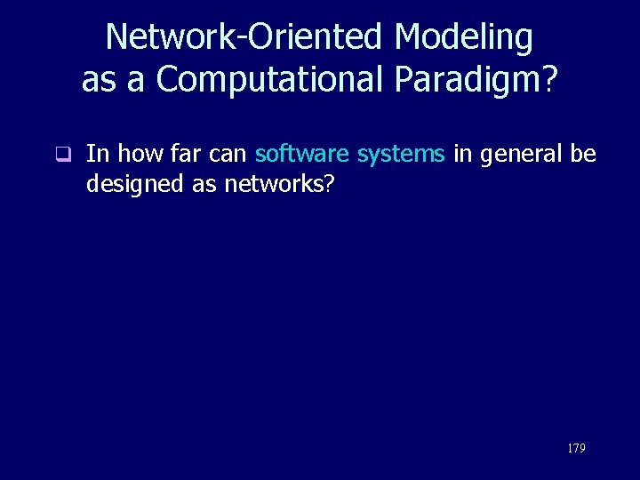 Network-Oriented Modeling as a Computational Paradigm? q In how far can software systems in