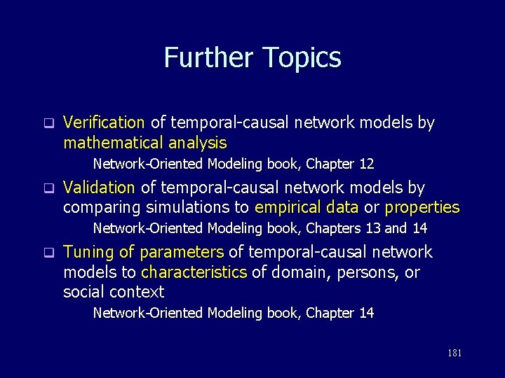 Further Topics q Verification of temporal-causal network models by mathematical analysis Network-Oriented Modeling book,