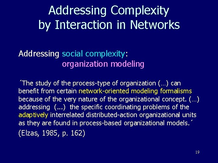 Addressing Complexity by Interaction in Networks Addressing social complexity: organization modeling ´The study of