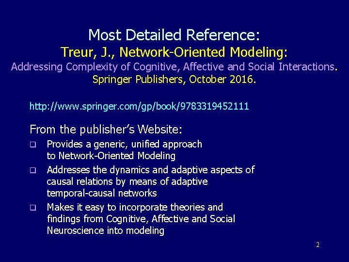 Most Detailed Reference: Treur, J. , Network-Oriented Modeling: Addressing Complexity of Cognitive, Affective and