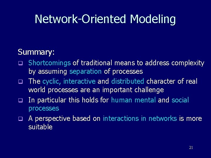 Network-Oriented Modeling Summary: Shortcomings of traditional means to address complexity by assuming separation of