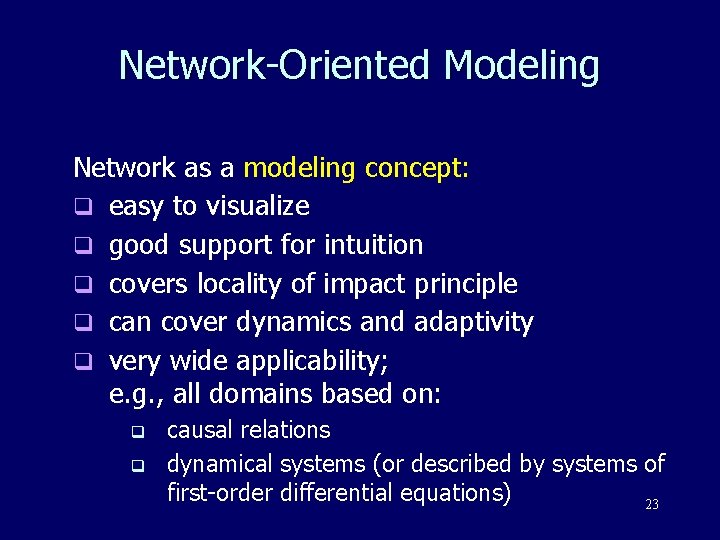 Network-Oriented Modeling Network as a modeling concept: q easy to visualize q good support