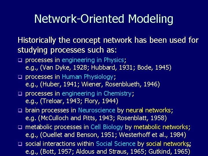 Network-Oriented Modeling Historically the concept network has been used for studying processes such as: