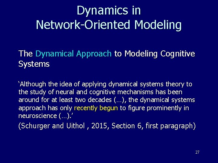 Dynamics in Network-Oriented Modeling The Dynamical Approach to Modeling Cognitive Systems ‘Although the idea