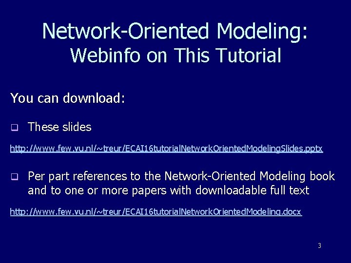 Network-Oriented Modeling: Webinfo on This Tutorial You can download: q These slides http: //www.