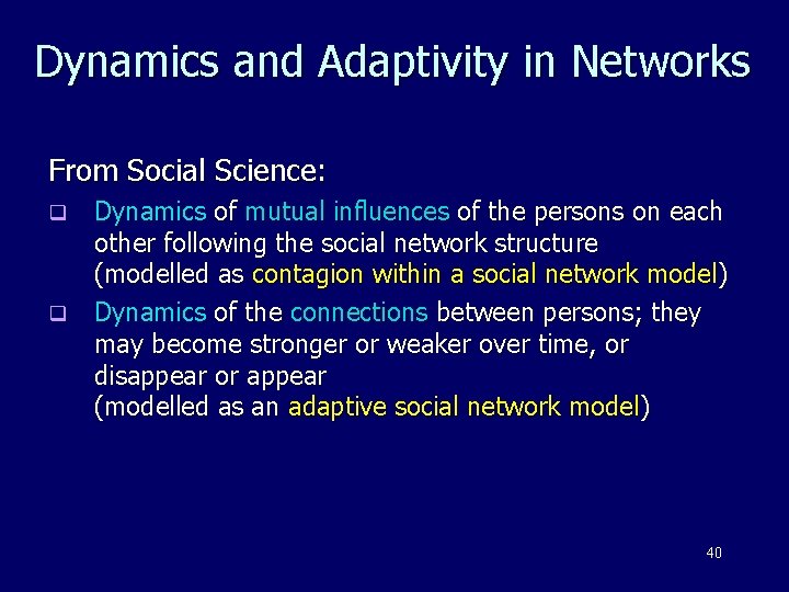 Dynamics and Adaptivity in Networks From Social Science: Dynamics of mutual influences of the