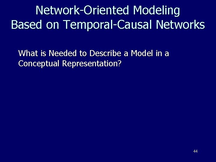 Network-Oriented Modeling Based on Temporal-Causal Networks What is Needed to Describe a Model in