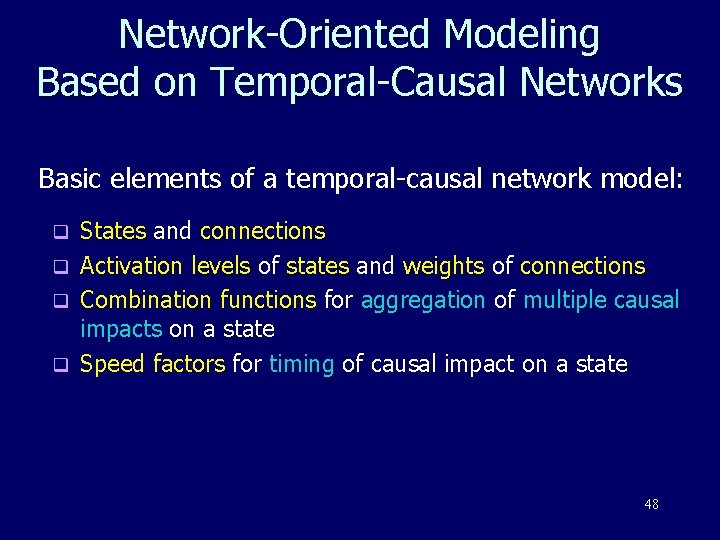 Network-Oriented Modeling Based on Temporal-Causal Networks Basic elements of a temporal-causal network model: q
