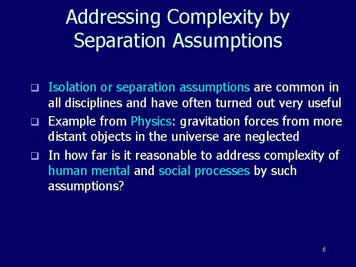 Addressing Complexity by Separation Assumptions Isolation or separation assumptions are common in all disciplines