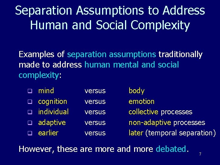 Separation Assumptions to Address Human and Social Complexity Examples of separation assumptions traditionally made