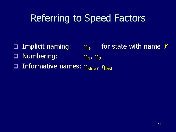 Referring to Speed Factors q q q Implicit naming: Numbering: Informative names: Y for