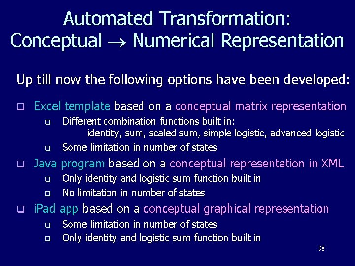 Automated Transformation: Conceptual Numerical Representation Up till now the following options have been developed: