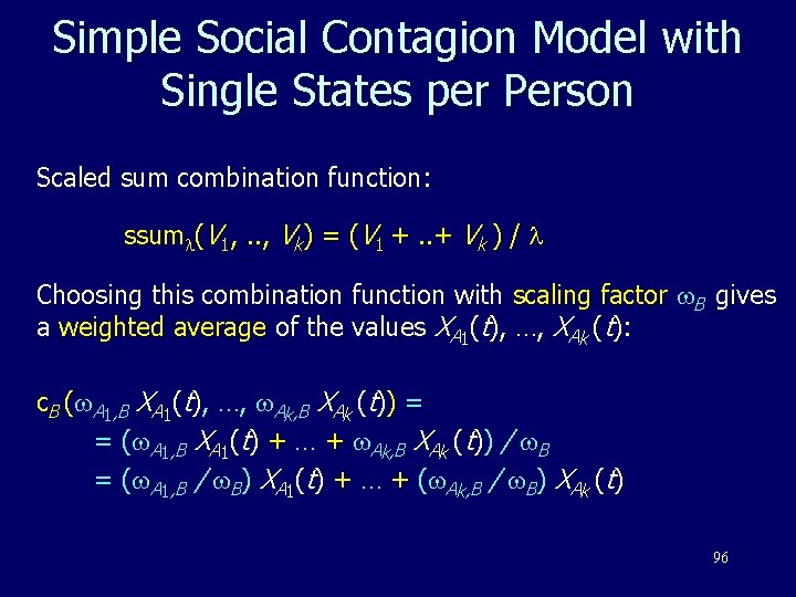 Simple Social Contagion Model with Single States per Person Scaled sum combination function: ssum