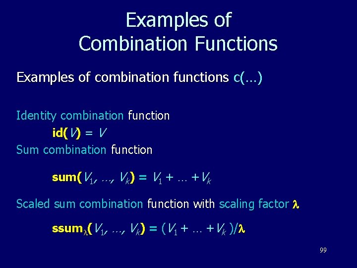 Examples of Combination Functions Examples of combination functions c(…) Identity combination function id(V) =