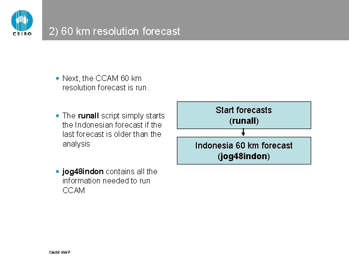 2) 60 km resolution forecast § Next, the CCAM 60 km resolution forecast is