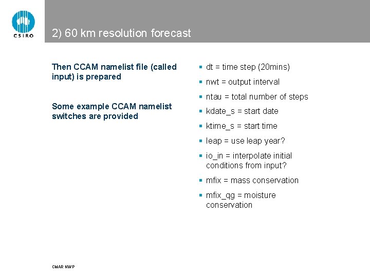 2) 60 km resolution forecast Then CCAM namelist file (called input) is prepared §
