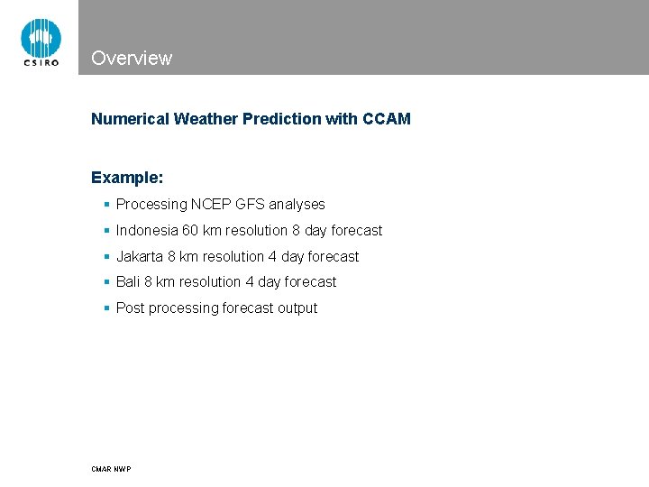 Overview Numerical Weather Prediction with CCAM Example: § Processing NCEP GFS analyses § Indonesia