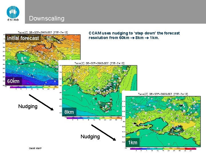 Downscaling CCAM uses nudging to ‘step down’ the forecast resolution from 60 km 8
