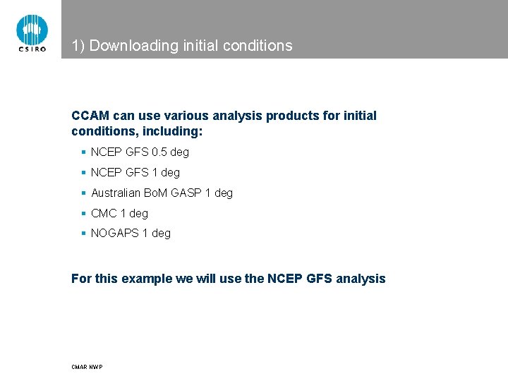 1) Downloading initial conditions CCAM can use various analysis products for initial conditions, including: