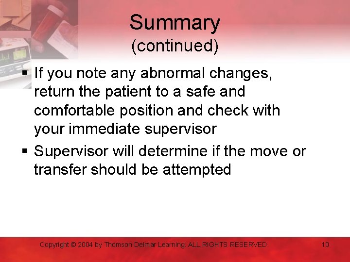 Summary (continued) § If you note any abnormal changes, return the patient to a