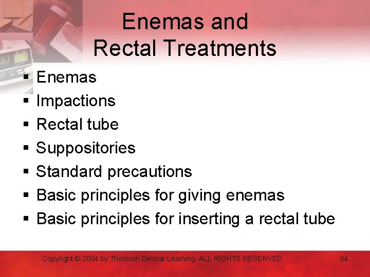 Enemas and Rectal Treatments § § § § Enemas Impactions Rectal tube Suppositories Standard
