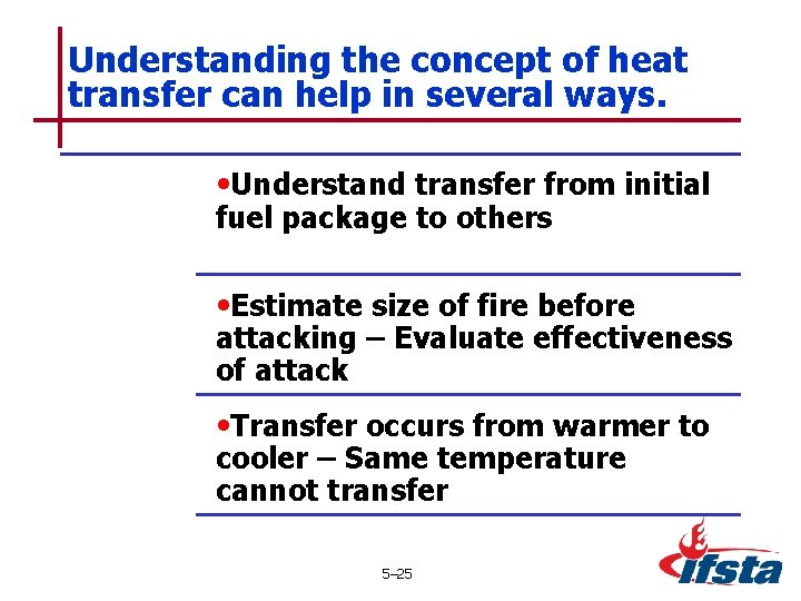 Understanding the concept of heat transfer can help in several ways. • Understand transfer