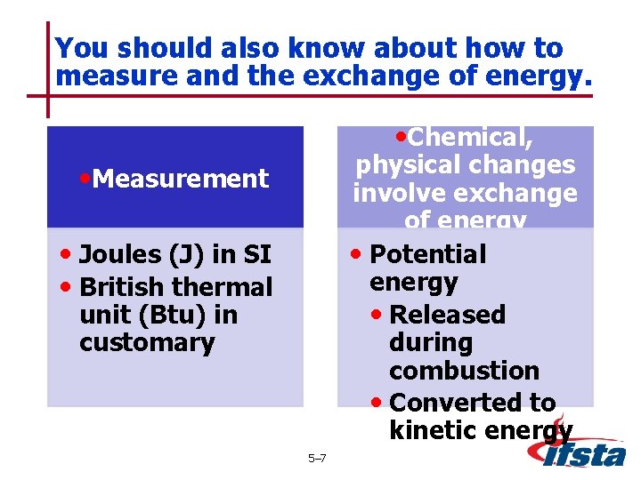 You should also know about how to measure and the exchange of energy. •