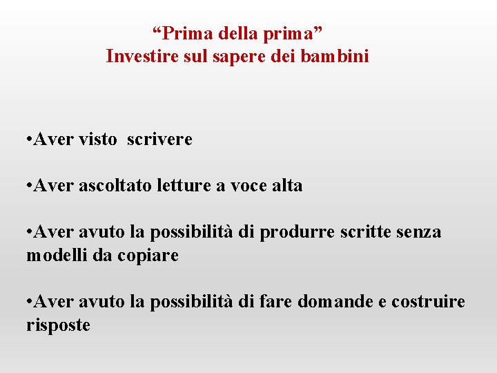 “Prima della prima” Investire sul sapere dei bambini • Aver visto scrivere • Aver