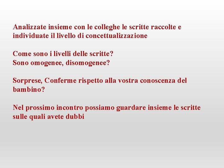 Analizzate insieme con le colleghe le scritte raccolte e individuate il livello di concettualizzazione