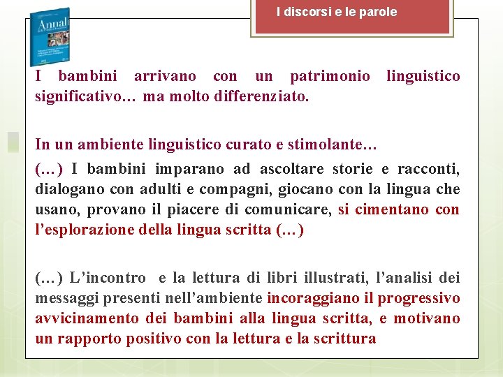 I discorsi e le parole I bambini arrivano con un patrimonio linguistico significativo… ma