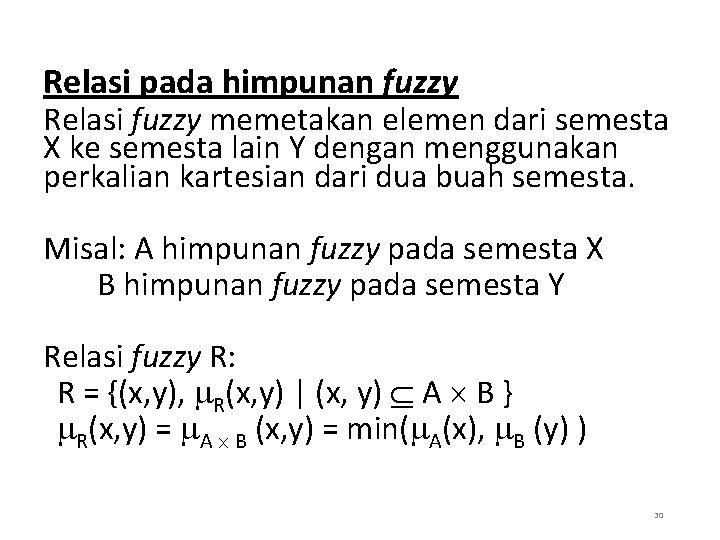 Relasi pada himpunan fuzzy Relasi fuzzy memetakan elemen dari semesta X ke semesta lain